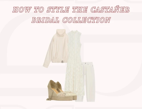 How To Style The Castañer Bridal Collection.
